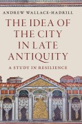 Cover-Bild zum Titel 'The Idea of the City in Late Antiquity' von 'Andrew Wallace-Hadrill'