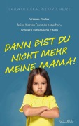 Cover-Bild zum Titel 'Dann bist du nicht mehr meine Mama' von 'Laila Docekal, Dorit Hejze'
