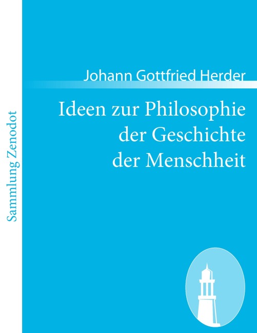 Ideen zur Philosophie der Geschichte der Menschheit - Johann Gottfried Herder