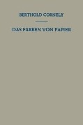 Cover-Bild zum Titel 'Das Färben von Papier' von 'Berthold Cornely'