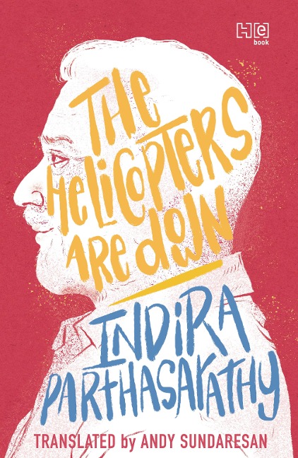 The Helicopters Are Down - Indira Parthasarathy