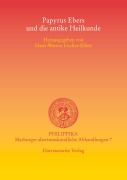 Cover-Bild zum Titel 'Papyrus Ebers und die antike Heilkunde. Akten der Tagung vom 15.-16.3.2002 in der Albertina der Universität Leipzig' von ''
