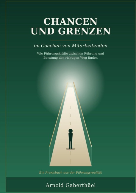 Chancen und Grenzen im Coachen von Mitarbeitenden - Arnold Gaberthüel
