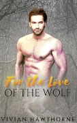 Cover-Bild zum Titel 'For the Love of the Wolf (Echo Valley Shifter Mates, #4)' von 'Vivian Hawthorne'
