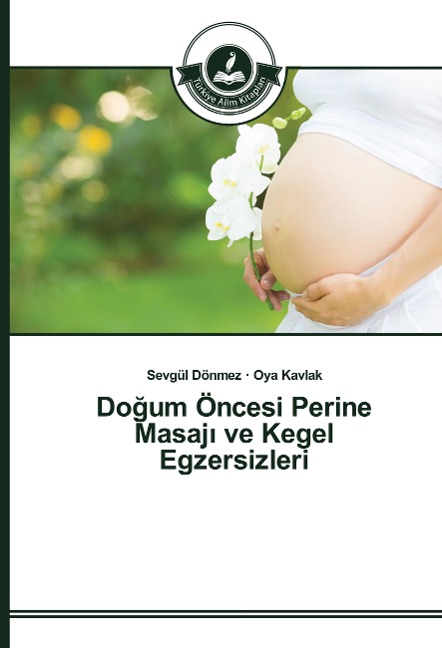 Do¿um Öncesi Perine Masaj¿ ve Kegel Egzersizleri - Sevgül Dönmez, Oya Kavlak