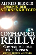 Commander Reilly #5: Commander der drei Sonnen - Alfred Bekker