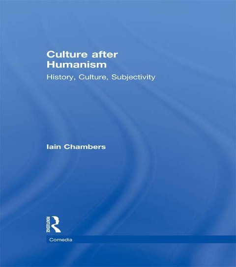Culture after Humanism - Iain Chambers