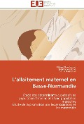 L Allaitement Maternel En Basse-Normandie - Collectif