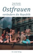 Cover-Bild zum Titel 'Ostfrauen verändern die Republik' von 'Tanja Brandes, Markus Decker'