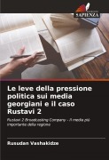 Cover-Bild zum Titel 'Le leve della pressione politica sui media georgiani e il caso Rustavi 2' von 'Rusudan Vashakidze'