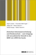 Cover-Bild zum Titel 'Zwischen Interessenvertretung und Kinderschutz - zum Umgang mit sexualisierter Gewalt in der GEW von 1950 bis heute' von 'Sephir Arden, Tabea Koepp, Helga Dill, Malte Täubrich, Maite Gabriel'