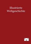 Cover-Bild zum Titel 'Illustrierte Weltgeschichte' von 'Ohne Autor'