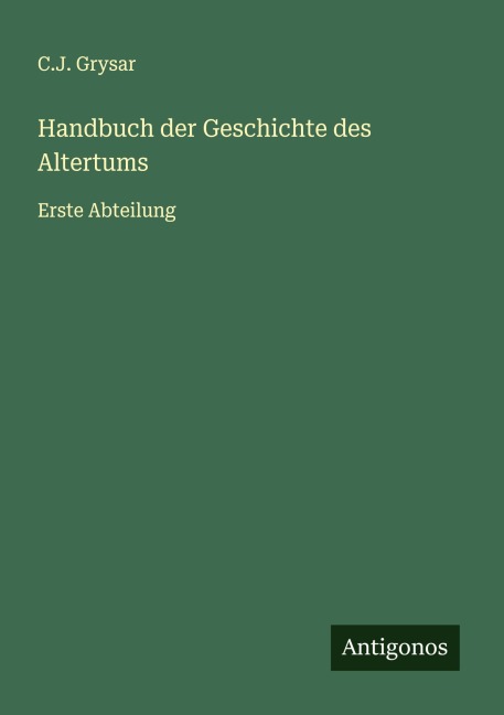 Handbuch der Geschichte des Altertums - C. J. Grysar