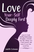 Cover-Bild zum Titel 'Love Your-Self Deeply First' von 'Judith Coleman'