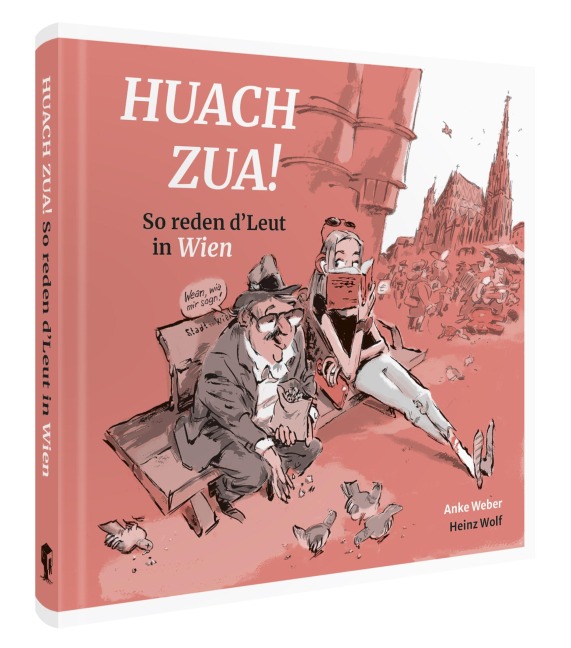 Huach Zua! So reden d¿Leut in Wien - Anke Weber