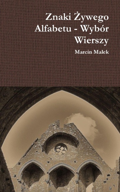 Znaki ¿ywego Alfabetu - Wybór Wierszy - Marcin Malek