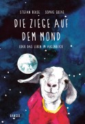 Cover-Bild zum Titel 'Die Ziege auf dem Mond' von 'Stefan Beuse, Sophie Greve'