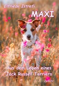 Maxi - Aus dem Leben eines Jack-Russell Terriers - Elfriede Istrefi