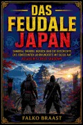 Cover-Bild zum Titel 'Das feudale Japan' von 'Falko Braast'