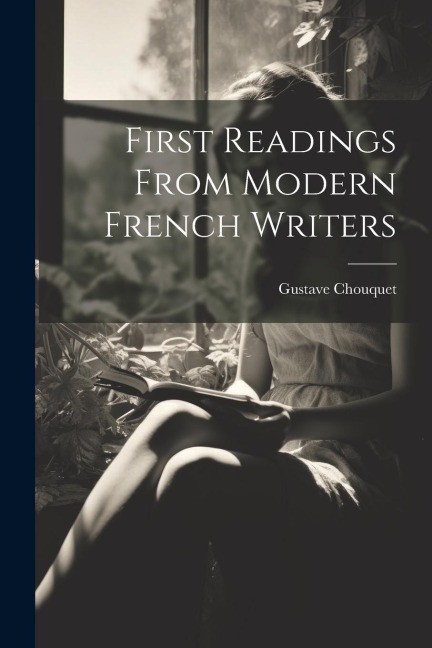 First Readings from Modern French Writers - Gustave Chouquet