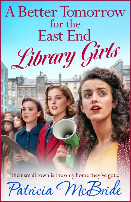 A Better Tomorrow for the East End Library Girls - Patricia Mcbride
