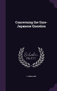 Cover-Bild zum Titel 'Concerning the Sino-Japanese Question' von 'Anonymous'