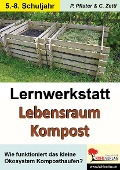 Lernwerkstatt Lebensraum Kompost - Petra Pfister, Christiane Zettl