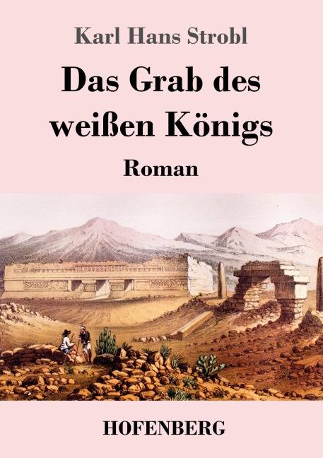 Das Grab des weißen Königs - Karl Hans Strobl