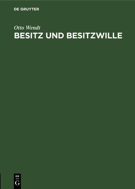 Besitz und Besitzwille - Otto Wendt