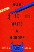 Cover-Bild zum Titel 'How to Write a Murder' von 'Jessica Brody'