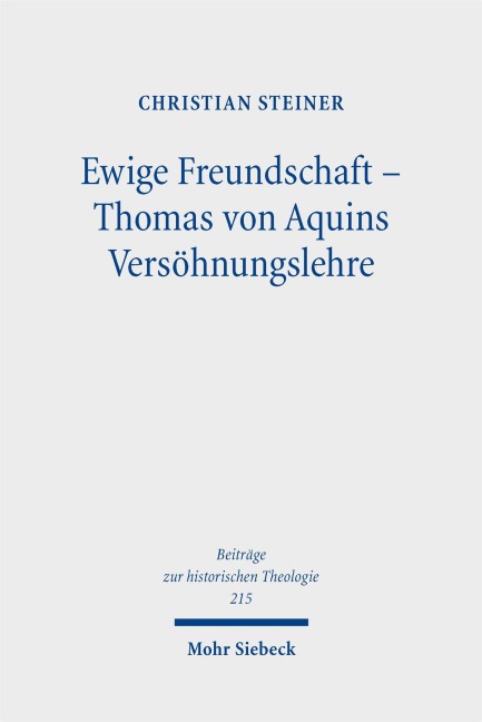 Ewige Freundschaft - Thomas von Aquins Versöhnungslehre - Christian Steiner