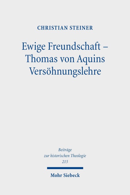 Ewige Freundschaft - Thomas von Aquins Versöhnungslehre - Christian Steiner
