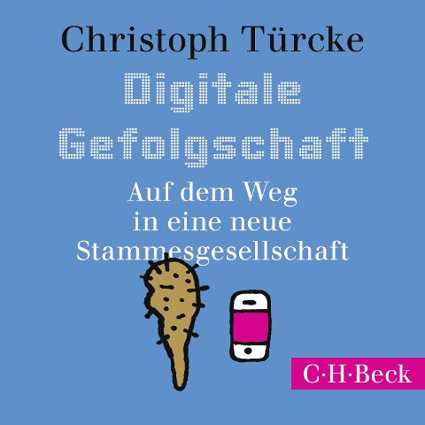 Digitale Gefolgschaft - Christoph Türcke