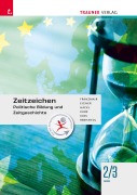 Cover-Bild zum Titel 'Zeitzeichen - Politische Bildung und Zeitgeschichte 2/3 HAS' von 'Heinz Franzmair, Michael Eigner, Michael Kurz, Armin Kvas, Rudolf Rebhandl'