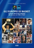 Cover-Bild zum Titel 'Gli europei di basket. La storia dei tornei maschili: 40 edizioni, dal 1935 al 2017' von 'Nunzio Spina, Roberto Quartarone'