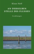 Cover-Bild zum Titel 'An derselben Stelle des Flusses' von 'Klaus Neff'