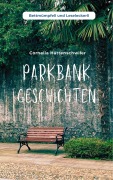 Cover-Bild zum Titel 'Parkbankgeschichten' von 'Cornelia Hättenschwiler'