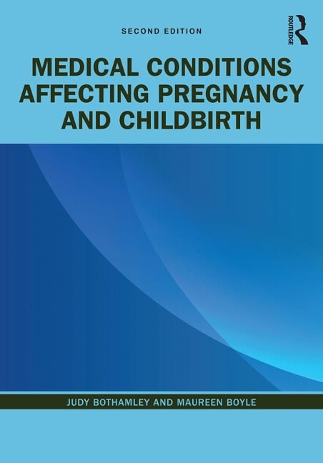 Medical Conditions Affecting Pregnancy and Childbirth - Judy Bothamley, Maureen Boyle
