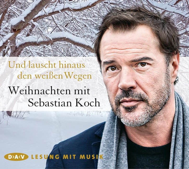 Und lauscht hinaus den weißen Wegen. Weihnachten mit Sebastian Koch - 