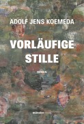 Cover-Bild zum Titel 'Vorläufige Stille' von 'Adolf Jens Koemeda'