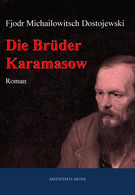 Die Brüder Karamasow - Fjodor Michailowitsch Dostojewski
