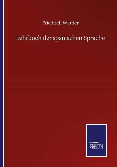 Lehrbuch der spanischen Sprache - Friedrich Werder