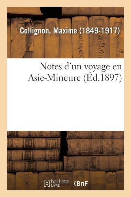 Notes d'Un Voyage En Asie-Mineure - Maxime Collignon