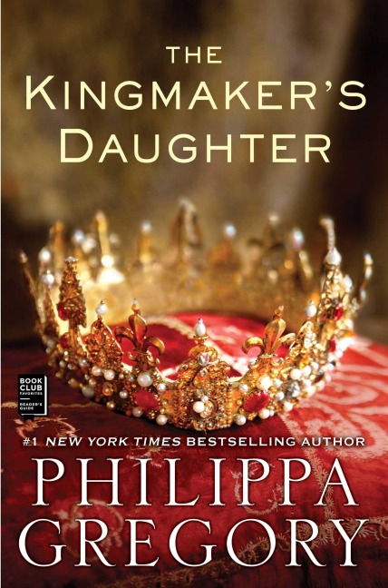 The Kingmaker's Daughter - Philippa Gregory
