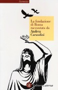 Cover-Bild zum Titel 'La fondazione di Roma raccontata da Andrea Carandini' von 'Andrea Carandini'