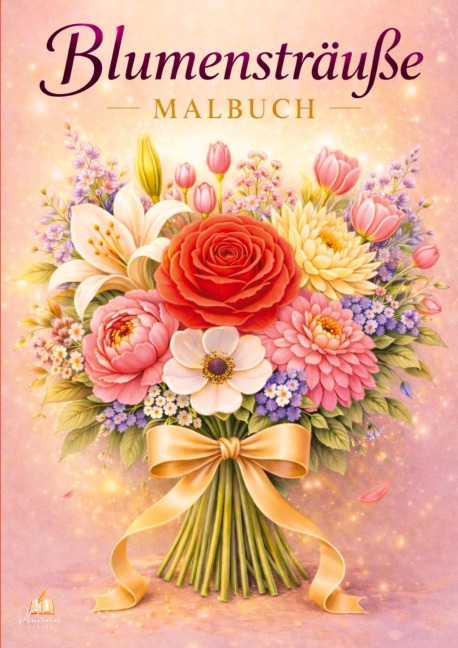 Blumensträuße - Blumen Malbuch für Erwachsene mit 50 schönen Ausmalbildern - Josef Mickey Müller