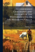 Cover-Bild zum Titel 'A Condensed Geography and History of the Western States, Or the Mississippi Valley' von 'Timothy Flint'