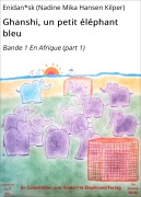 Cover-Bild zum Titel 'Ghanshi, un petit éléphant bleu' von 'Enidan*sk (Nadine Mika Hansen Kilper)'