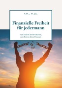 Cover-Bild zum Titel 'Finanzielle Freiheit für jedermann' von 'V. M. M. Sc.'