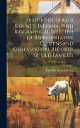 Cover-Bild zum Titel 'History of Dekalb County, Indiana, With Biographical Sketches of Representative Citizens and Genealogical Records of Old Families' von ''